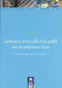 Construire un service public d'eau potable avec les entrepreneurs locaux : l'exemple du programme Mirep au Cambodge