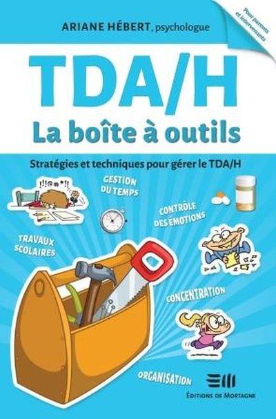 TDAH La boîte à outils : stratégies et techniques pour gérer le TDA/H