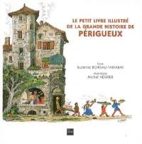 Le petit livre illustré de la grande histoire de Périgueux