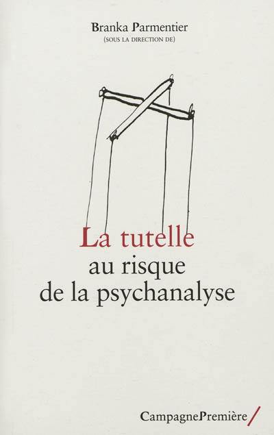 La tutelle au risque de la psychanalyse