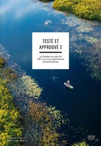 Testé et approuvé 2 : le Québec en plus de 100 nouvelles expériences extraordinaires 2