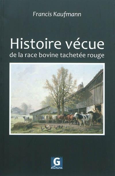 Histoire vécue de la race bovine tachetée rouge