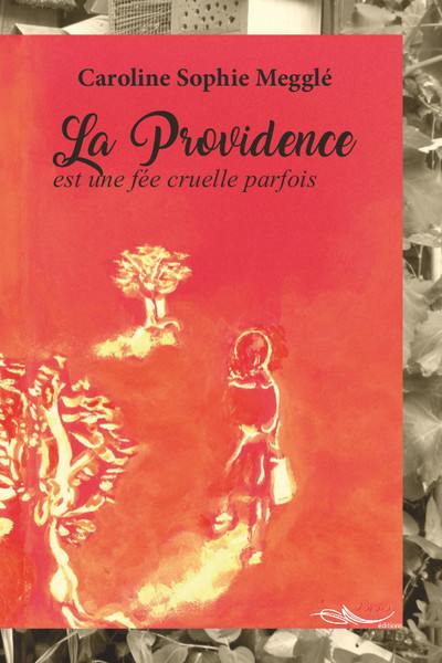 La providence est une fée cruelle parfois