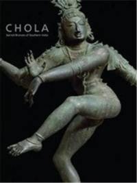 Chola Sacred Bronzes of Southern India