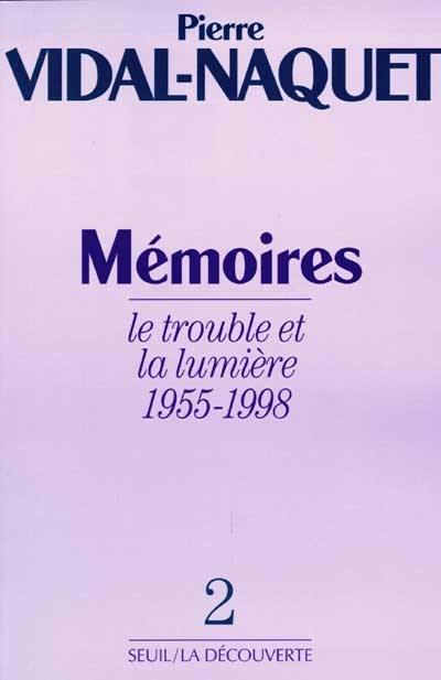 Mémoires. Vol. 2. Le trouble et la lumière : 1955-1998