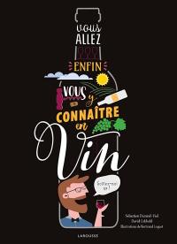 Vous allez enfin vous y connaître en vin