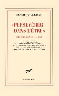 D'Hadrien à Zénon. Vol. 3. Persévérer dans l'être : correspondance 1961-1963