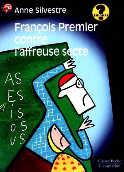 François Premier contre l'affreuse secte