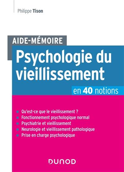 Psychologie du vieillissement en 40 notions