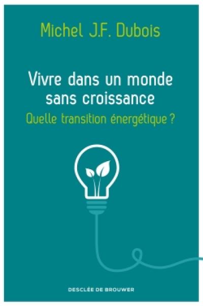 Vivre dans un monde sans croissance : quelle transition énergétique ?