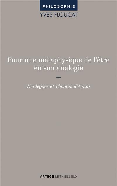 Pour une métaphysique de l'être en son analogie : Heidegger et Thomas d'Aquin