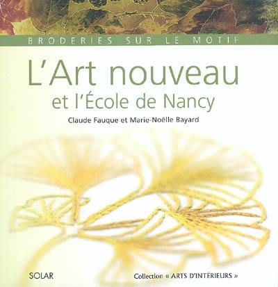 L'Art nouveau et l'Ecole de Nancy : broderies sur le motif