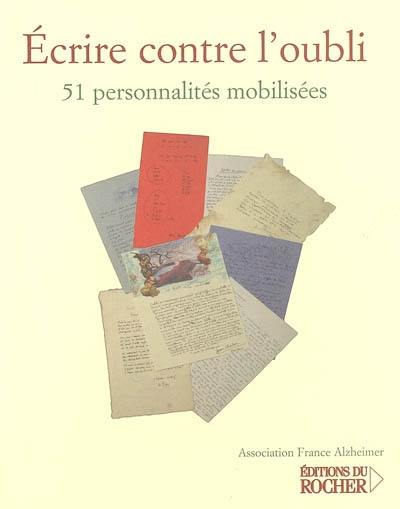 Ecrire contre l'oubli : 51 personnalités mobilisées pour l'Association France Alzheimer