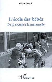 L'école des bébés : de la crèche à la maternelle