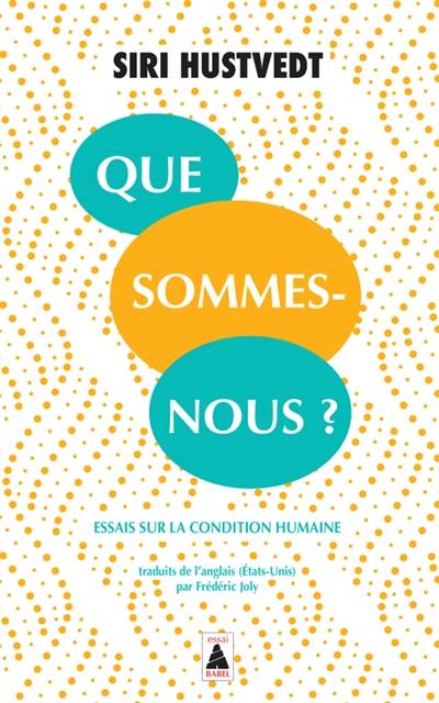 Que sommes-nous ? : essais sur la condition humaine