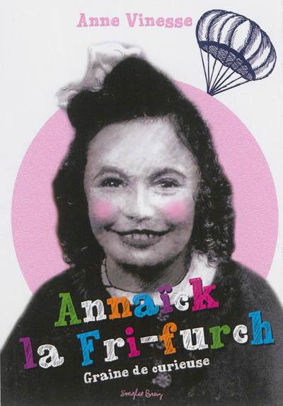 Annaïck la fri-furch : graine de curieuse