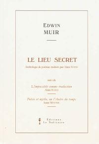 Le lieu secret : anthologie de poèmes. L'impossible comme traduction. Poésie et mythe, ou L'autre du temps