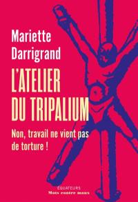 L'atelier du tripalium : non, travail ne vient pas de torture !