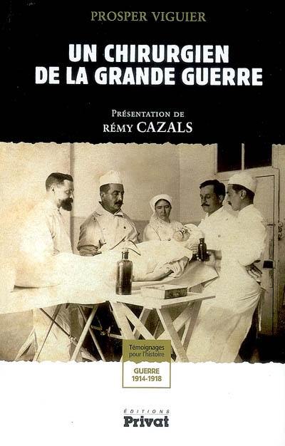 Un chirurgien de la Grande Guerre : témoignages pour l'histoire, guerre 1914-1918