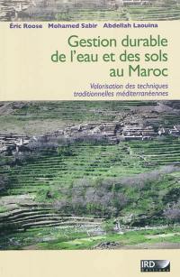 Gestion durable des eaux et des sols au Maroc : valorisation des techniques traditionnelles méditerranéennes