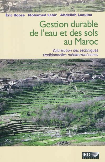 Gestion durable des eaux et des sols au Maroc : valorisation des techniques traditionnelles méditerranéennes