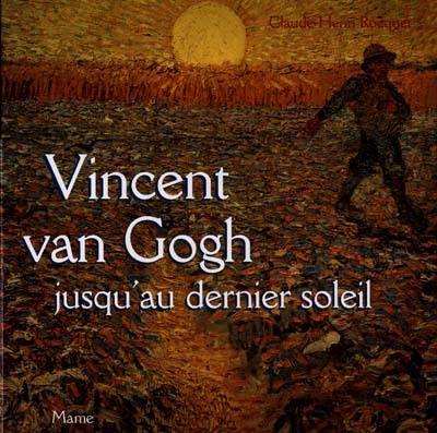 Vincent Van Gogh jusqu'au dernier soleil