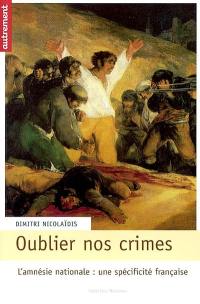 Oublier nos crimes : l'amnésie nationale, une spécificité française ?