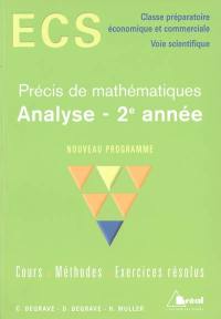 Précis de mathématiques analyse 2e année : ECS, classe préparatoire, économique et commerciale, voie scientifique : nouveau programme, cours, méthodes, exercices résolus