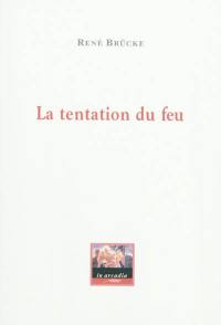 La tentation du feu