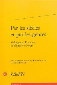 Par les siècles et par les genres : mélanges en l'honneur de Giorgetto Giorgi