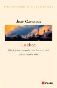 Le choc : révolution industrielle, biosphère, société