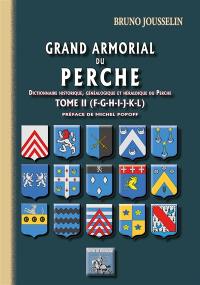 Grand armorial du Perche : dictionnaire historique, généalogique et héraldique du Perche. Vol. 2. F-G-H-I-J-K-L