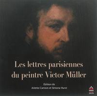 Les lettres parisiennes du peintre Victor Müller