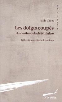 Les doigts coupés : une anthropologie féministe