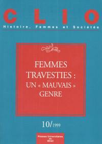 Clio : femmes, genre, histoire, n° 10. Femmes travesties : un mauvais genre