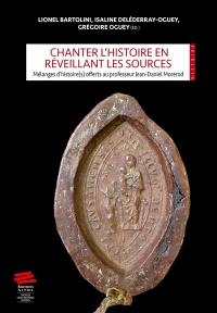 Chanter l'histoire en réveillant les sources : mélanges d'histoire(s) offerts au professeur Jean-Daniel Morerod par ses amis, collègues et anciens étudiants