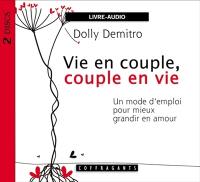 Vie en couple, couple en vie : un mode d'emploi pour mieux grandir en amour