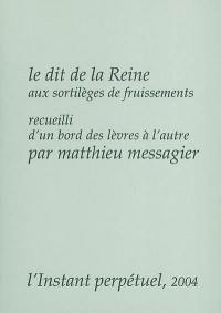 Le dit de la reine aux sortilèges de fruissements recueilli d'un bord des lèvres à l'autre