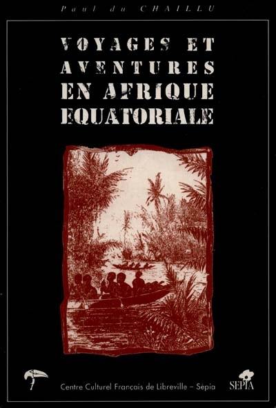 Voyages et aventures en Afrique équatoriale