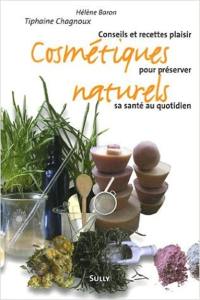 Cosmétiques naturels : conseils et recettes plaisir pour préserver sa santé au quotidien