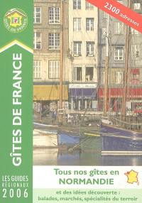 Tous nos gîtes en Normandie : 2300 adresses, édition 2006