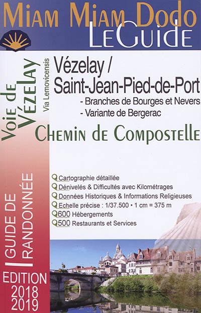 Miam miam dodo, le guide : voie de Vézelay : branche nord par Bourges, branche sud par Nevers, tronçon commun de Gargilesse à Saint-Jean-Pied-de-Port, variante Périgueux-Bergerac