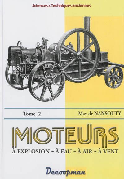 Moteurs : à explosion, à eau, à air, à vent. Vol. 2