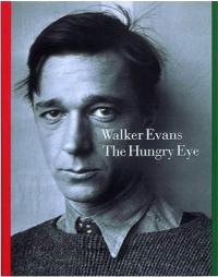 Walker Evans The Hungry Eyes