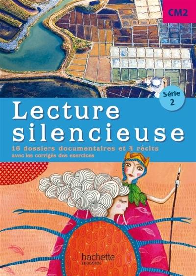 Lecture silencieuse, CM2, série 2 : 16 dossiers documentaires et 4 récits avec les corrigés des exercices