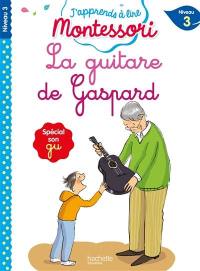 La guitare de Gaspard : niveau 3 : spécial son gu