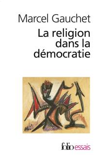 La religion dans la démocratie : parcours de la laïcité