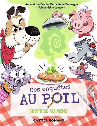 Des enquêtes au poil. Vol. 5. Surprise au menu