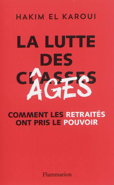 La lutte des âges : comment les retraités ont pris le pouvoir