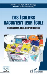 Des écoliers racontent leur école : découvertes, jeux, apprentissages